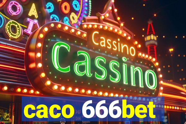 caco 666bet